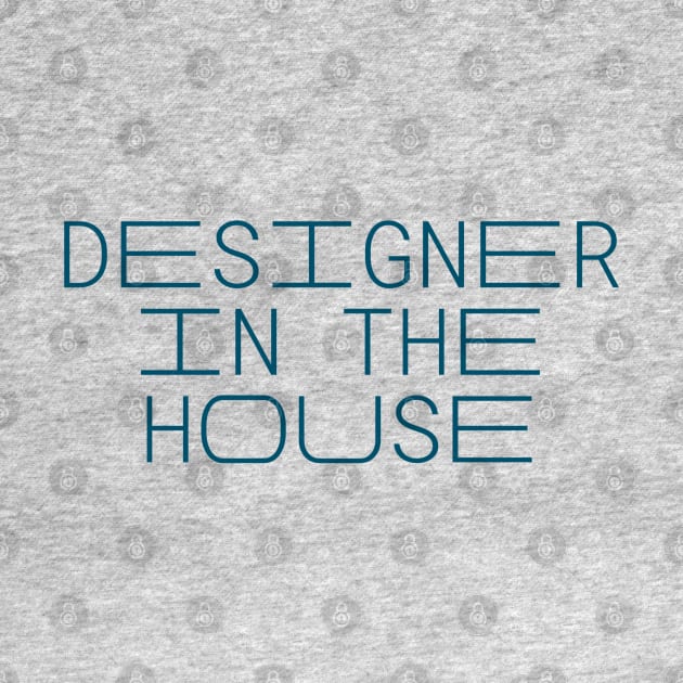 Designer In The House, Fashion Designer, Product Designer, Urban Designer, UX Designer by Style Conscious